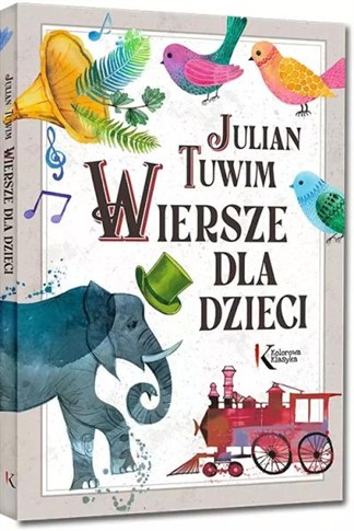 Julian Tuwim Wiersze dla dzieci. Kolorowa klasyka