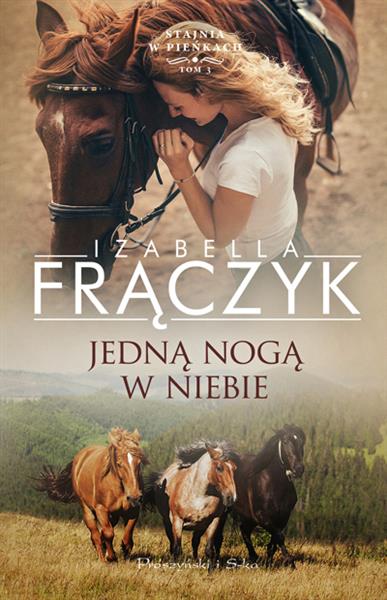 STAJNIA W PIEŃKACH. TOM 3. JEDNĄ NOGĄ W NIEBIE