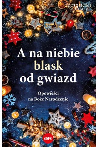A na niebie blask od gwiazd. Opowieści na Boże Nar