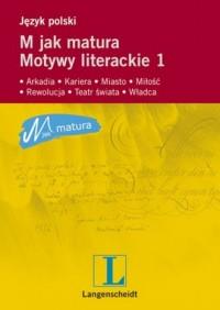 M jak matura. Motywy literackie 1.
