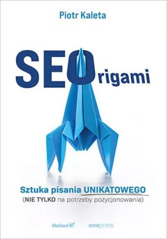 SEOrigami. Sztuka pisania unikatowego (nie tylko n