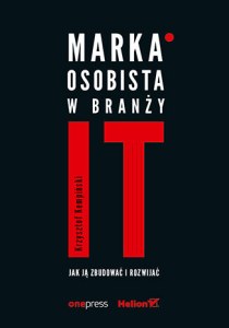 Marka osobista w branży IT. Jak ją zbudować i rozwijać