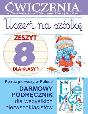 UCZEŃ NA SZÓSTKĘ. ZESZYT 8 DLA KLASY 1. ĆWICZENIA