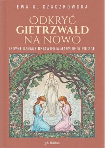 Odkryć Gietrzwałd na nowo. Jedyne uznane objawienia maryjne w Polsce