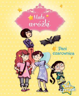 MAŁE WRÓŻKI. PANI CZAROWNICA. JUŻ CZYTAM!