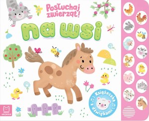 Na wsi. Książeczka z dźwiękami. Posłuchaj zwierząt
