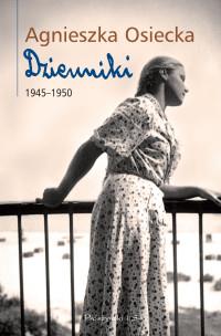DZIENNIKI 1945-1950 AGNIESZKA OSIECKA