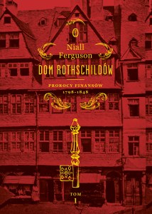 Prorocy finansów 1798-1848. Dom Rothschildów. Tom 1 wyd. 2026