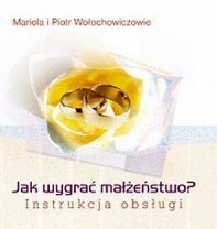 JAK WYGRAĆ MAŁŻEŃSTWO? INSTRUKCJA OBSŁUGI