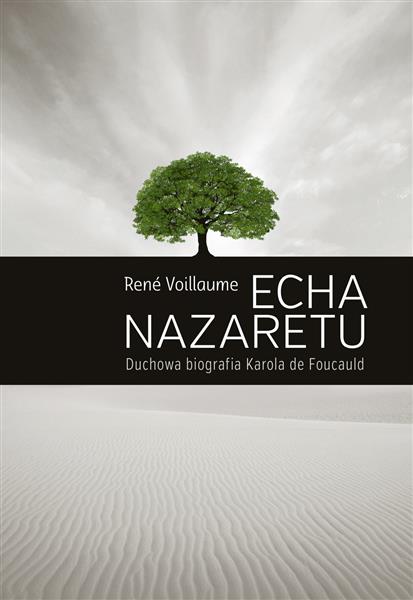 ECHA NAZARETU. DUCHOWA BIOGRAFIA KAROLA DE FOUCAUL