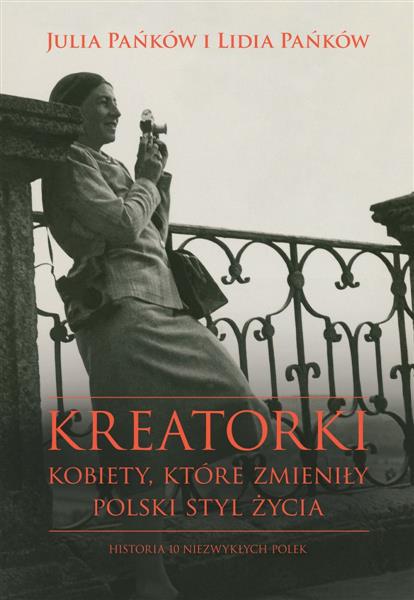 KREATORKI. KOBIETY, KTÓRE ZMIENIŁY POLSKI STYL ŻYC