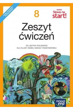 Nowe Słowa na start! Klasa 8. Zeszyt ćwiczeń...