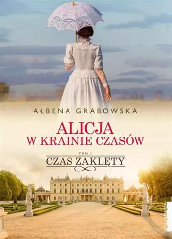 ALICJA W KRAINIE CZASÓW. TOM 1. CZAS ZAKLĘTY