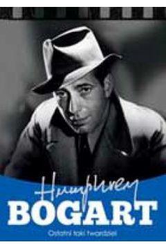 HUMPHREY BOGART OSTATNI TAKI TWARDZIEL