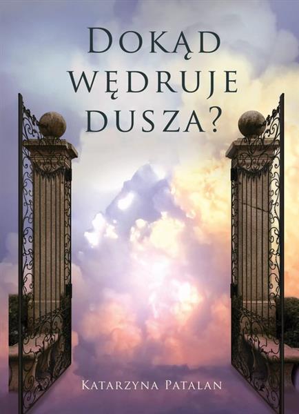 DOKĄD WĘDRUJE DUSZA?
