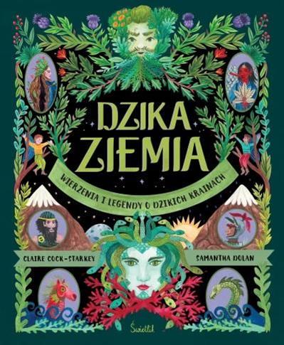 Dzika Ziemia. Wierzenia i legendy o dzikich kraina