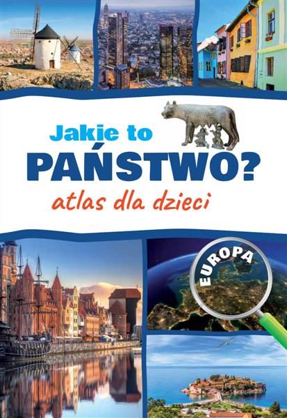 JAKIE TO PAŃSTWO? ATLAS DLA DZIECI