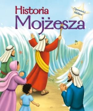 HISTORIA MOJŻESZA. OPOWIEŚCI BIBLIJNE
