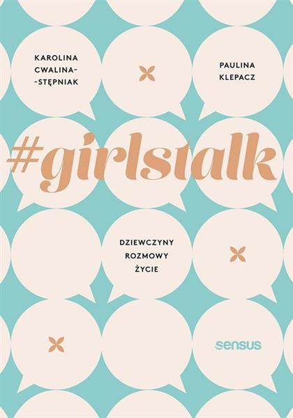 #GIRLSTALK. DZIEWCZYNY, ROZMOWY, ŻYCIE