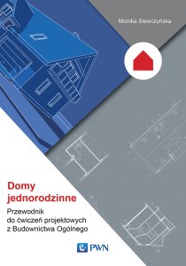 Domy jednorodzinne przewodnik do ćwiczeń projektowych z budownictwa ogólnego
