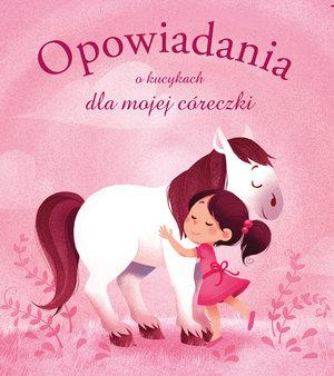 OPOWIADANIA O KUCYKACH DLA MOJEJ CÓRECZKI