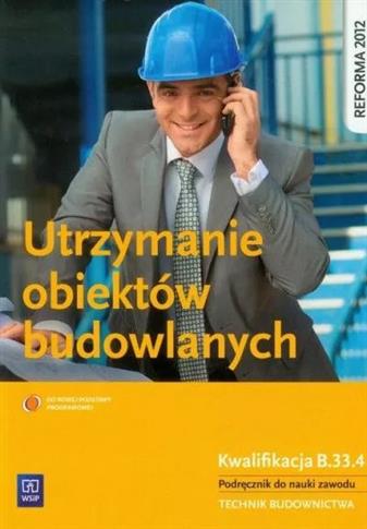 Utrzymanie obiektów budowlanych. Kwalifikacja B.33