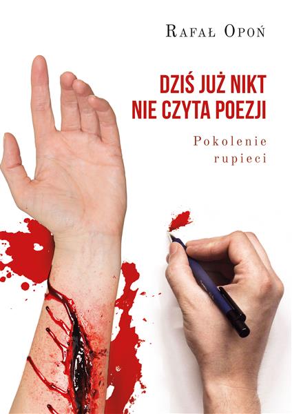 DZIŚ JUŻ NIKT NIE CZYTA POEZJI POKOLENIE RUPIECI