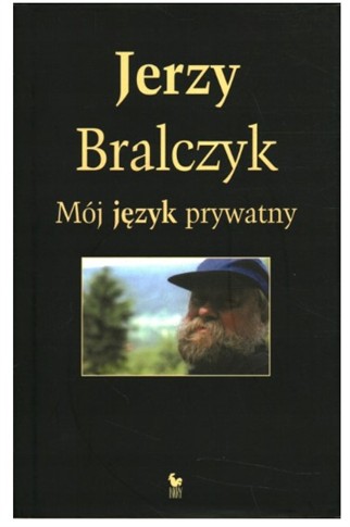 MÓJ JĘZYK PRYWATNY - JERZY BRALCZYK