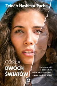 Córka dwóch światów. Moja opowieść o dzieciństwie naznaczonym przemocą, walce o siebie i nadziei
