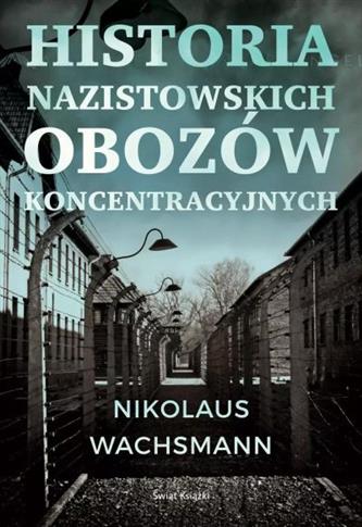 HISTORIA NAZISTOWSKICH OBOZÓW KONCENTRACYJNYCH