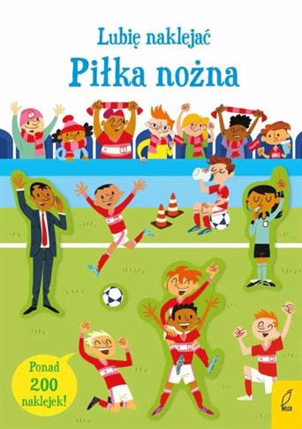 PIŁKA NOŻNA. LUBIĘ NAKLEJAĆ