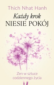 Każdy krok niesie pokój Zen w sztuce codziennego życia