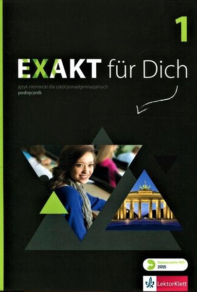 EXAKT FUR DICH 1. JĘZYK NIEMIECKI DLA SZKÓŁ PONADG