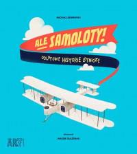 ART. ALE SAMOLOTY! ODLOTOWE HISTORIE LOTNICZE