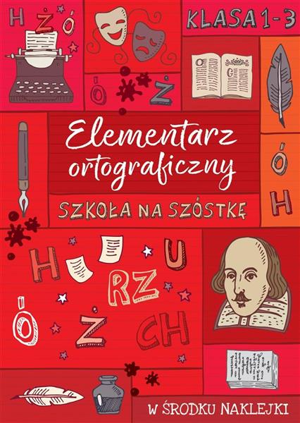 ELEMENTARZ ORTOGRAFICZNY SZKOŁA NA SZÓSTKĘ