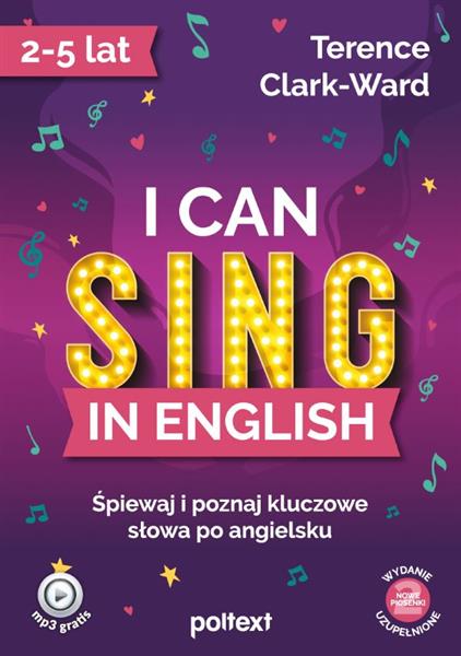 I CAN SING IN ENGLISH. ŚPIEWAJ I POZNAJ KLUCZOWE S