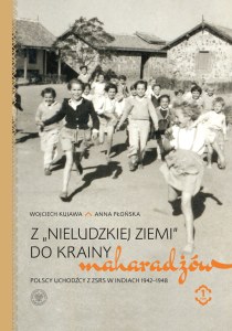 Pakiet Z „nieludzkiej ziemi” do krainy maharadżów. Polscy uchodźcy z ZSRS w Indiach 1942–1948 Tom 1-2
