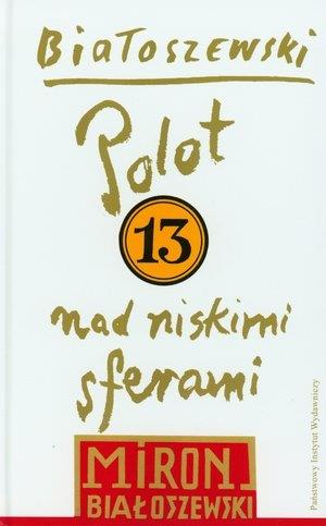 UTWORY ZEBRANE. TOM 13: POLOT NAD NISKIMI SFERAMI