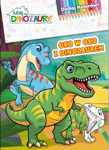 Oko w oko z dinozaurem. Lubię Dinozaury. Dodaj kolorów