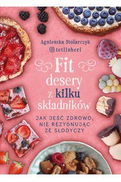 FIT DESERY Z KILKU SKŁADNIKÓW. JAK JEŚĆ ZDROWO