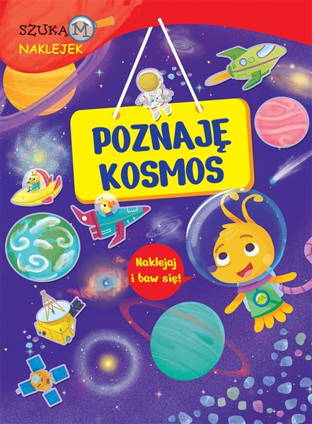 SZUKAM NAKLEJEK. POZNAJĘ KOSMOS