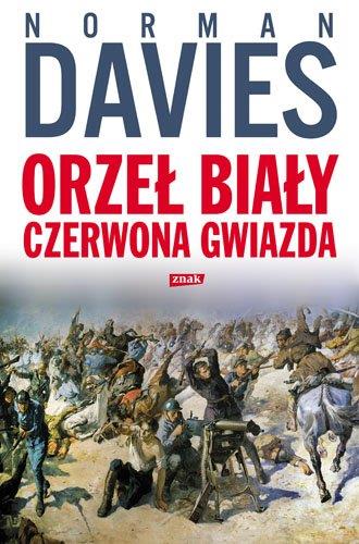 ORZEŁ BIAŁY, CZERWONA GWIAZDA. WOJNA POLSKO-BOLSZE