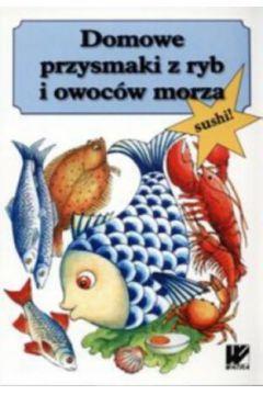 DOMOWE PRZYSMAKI Z RYB I OWOCÓW MORZA