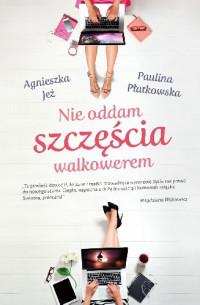 NIE ODDAM SZCZĘŚCIA WALKOWEREM