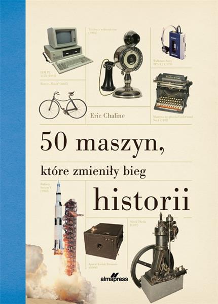 50 MASZYN, KTÓRE ZMIENIŁY BIEG HISTORII