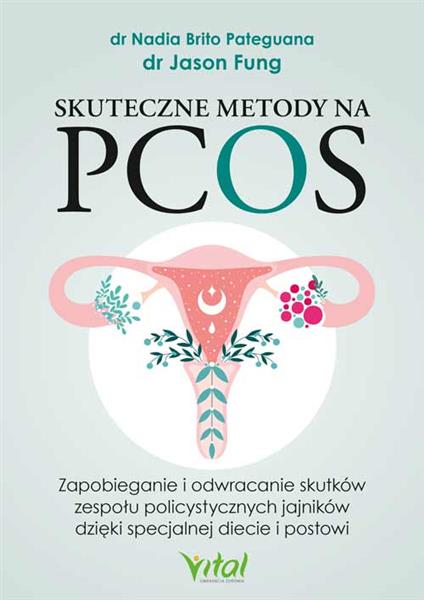 SKUTECZNE METODY NA PCOS. ZAPOBIEGANIE I ODWRACANI