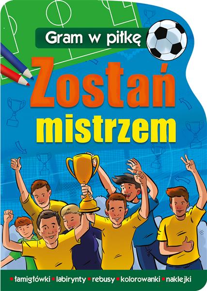 GRAM W PIŁKĘ. ZOSTAŃ MISTRZEM
