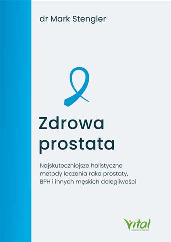 Zdrowa prostata. Najskuteczniejsze holistyczne met
