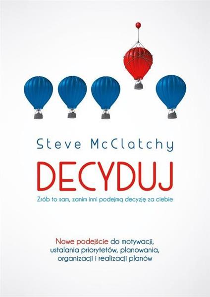 DECYDUJ. ZRÓB TO SAM, ZANIM INNI PODEJMĄ DECY?