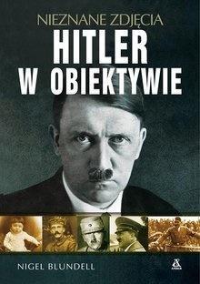 HITLER W OBIEKTYWIE - NIEZNANE ZDJĘCIA